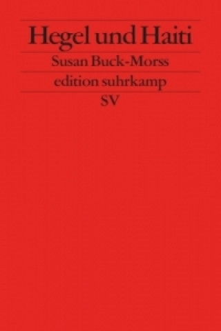 Kniha Hegel und Haiti Susan Buck-Morss