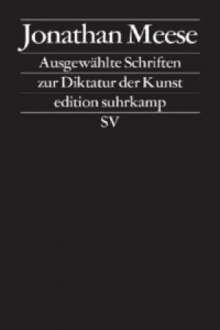 Kniha Ausgewählte Schriften zur Diktatur der Kunst Jonathan Meese