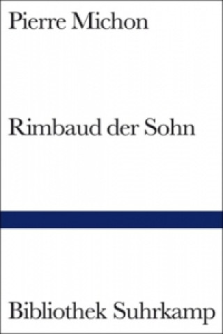 Książka Rimbaud der Sohn Pierre Michon