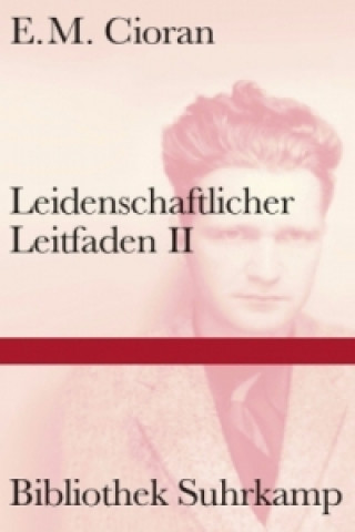 Könyv Leidenschaftlicher Leitfaden. Bd.2 E. M. Cioran