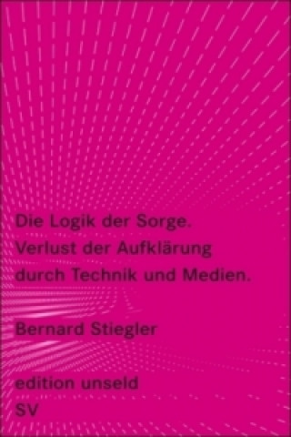 Kniha Die Logik der Sorge Bernard Stiegler