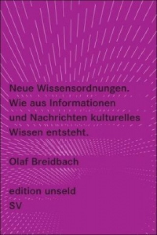 Kniha Neue Wissensordnungen, Wie aus Informationen und Nachrichten kulturelles Wissen entsteht Olaf Breidbach
