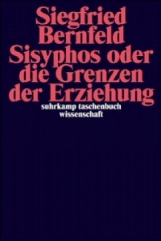Kniha Sisyphos oder die Grenzen der Erziehung Siegfried Bernfeld