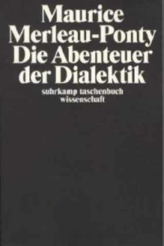 Könyv Die Abenteuer der Dialektik Maurice Merleau-Ponty