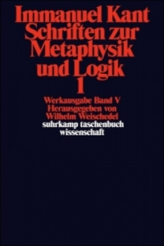 Kniha Schriften zur Metaphysik und Logik. Tl.1 Immanuel Kant