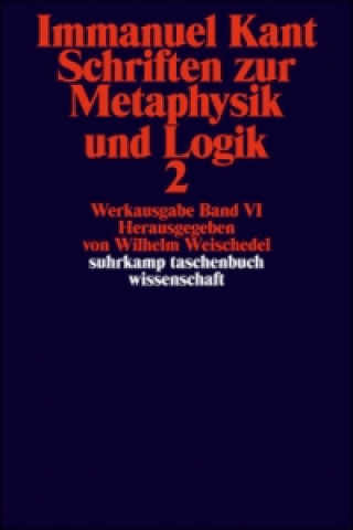 Könyv Schriften zur Metaphysik und Logik. Tl.2 Immanuel Kant