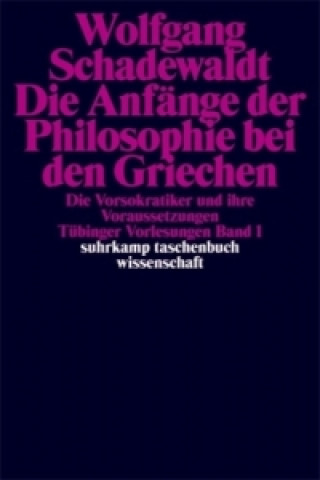 Kniha Tübinger Vorlesungen Band 1. Die Anfänge der Philosophie bei den Griechen Wolfgang Schadewaldt