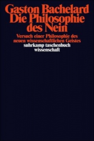 Kniha Die Philosophie des Nein Gaston Bachelard