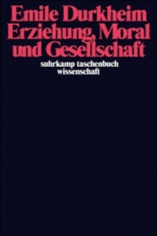 Könyv Erziehung, Moral und Gesellschaft Emile Durkheim