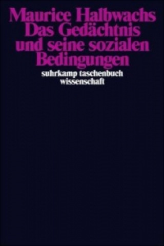 Kniha Das Gedächtnis und seine sozialen Bedingungen Maurice Halbwachs