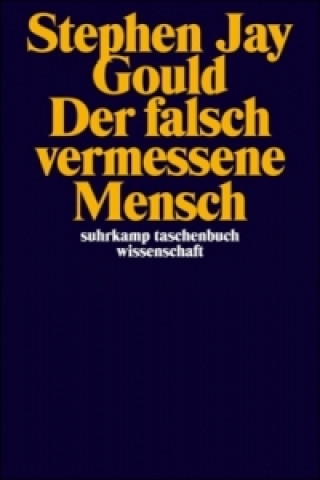 Kniha Der falsch vermessene Mensch Stephen Jay Gould