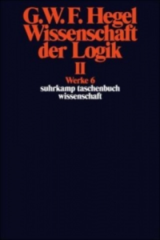 Könyv Wissenschaft der Logik. Bd.2 Georg Wilhelm Friedrich Hegel