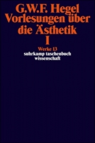Kniha Vorlesungen über die Ästhetik. Tl.1 Georg W. Fr. Hegel
