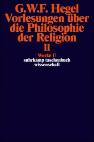 Knjiga Vorlesungen über die Philosophie der Religion. Tl.2 Georg W. Fr. Hegel