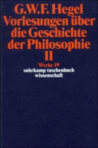 Kniha Vorlesungen über die Geschichte der Philosophie. Tl.2 Georg W. Fr. Hegel