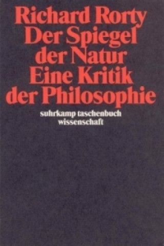 Könyv Der Spiegel der Natur, Eine Kritik der Philosophie Richard Rorty