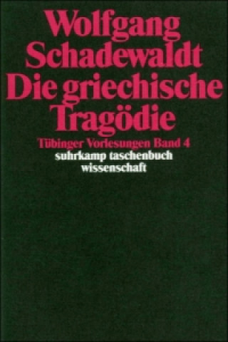 Kniha Tübinger Vorlesungen Band 4. Die griechische Tragödie Wolfgang Schadewaldt