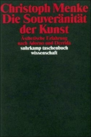 Książka Die Souveränität der Kunst Christoph Menke