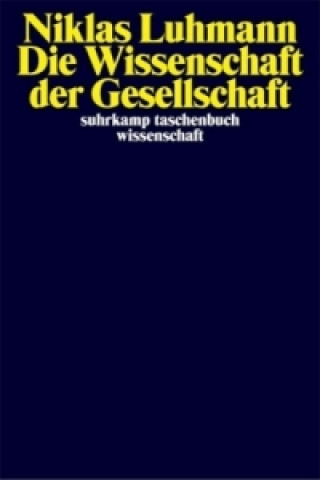 Könyv Die Wissenschaft der Gesellschaft Niklas Luhmann