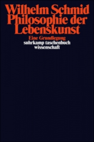 Kniha Philosophie der Lebenskunst Wilhelm Schmid