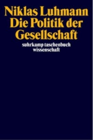 Kniha Die Politik der Gesellschaft Andre Kieserling