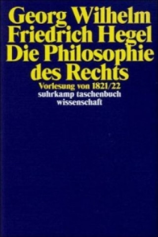 Kniha Die Philosophie des Rechts Georg W. Fr. Hegel