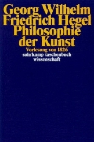 Könyv Philosophie der Kunst Georg W. Fr. Hegel