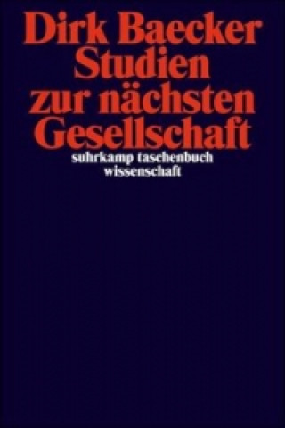 Kniha Studien zur nächsten Gesellschaft Dirk Baecker