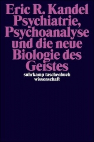 Kniha Psychiatrie, Psychoanalyse und die neue Biologie des Geistes Eric R. Kandel
