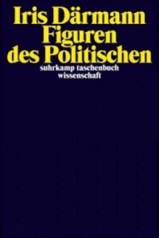 Book Figuren des Politischen Iris Därmann