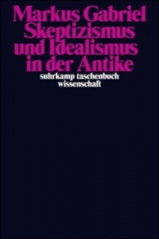 Könyv Skeptizismus und Idealismus in der Antike Markus Gabriel