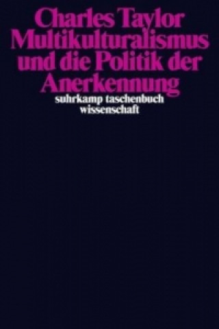 Kniha Multikulturalismus und die Politik der Anerkennung Charles Taylor