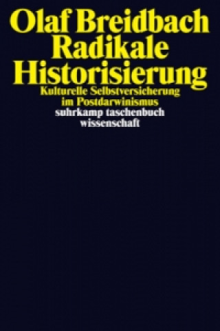Kniha Radikale Historisierung Olaf Breidbach