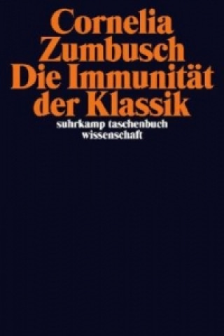 Kniha Die Immunität der Klassik Cornelia Zumbusch