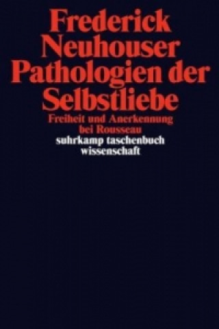 Kniha Pathologien der Selbstliebe Frederick Neuhouser