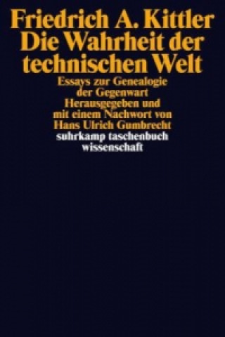 Kniha Die Wahrheit der technischen Welt Friedrich A. Kittler
