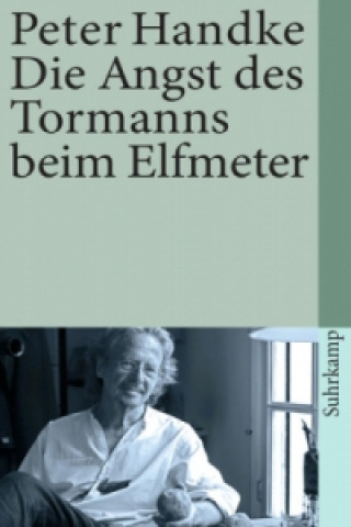 Könyv Die Angst des Tormanns beim Elfmeter Peter Handke