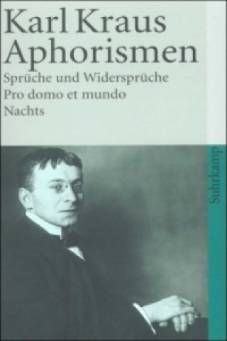 Könyv Aphorismen. Spruche und Widerspruche. Pro domo et mundo. Nachts Karl Kraus