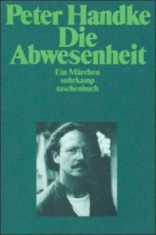 Kniha Die Abwesenheit Peter Handke