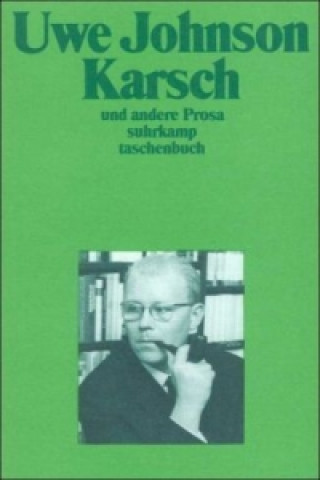 Könyv Karsch, und andere Prosa Uwe Johnson