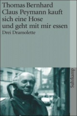 Könyv Claus Peymann kauft sich eine Hose und geht mit mir essen Thomas Bernhard