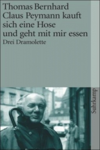 Книга Claus Peymann kauft sich eine Hose und geht mit mir essen Thomas Bernhard