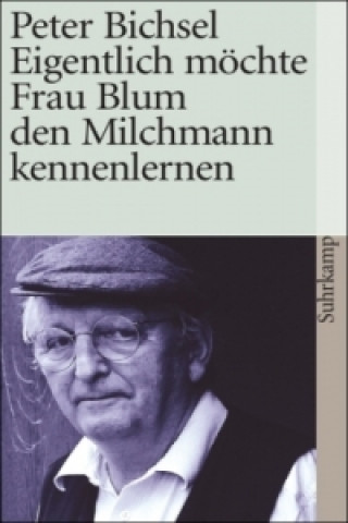 Книга Eigentlich möchte Frau Blum den Milchmann kennenlernen Peter Bichsel