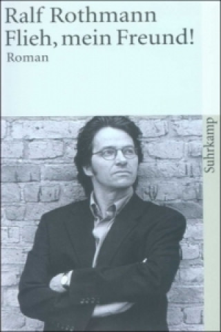 Livre Flieh, mein Freund! Ralf Rothmann