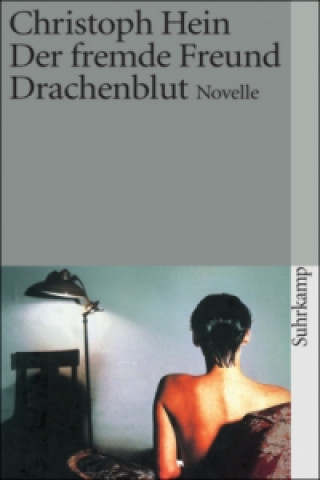 Könyv Der fremde Freund. Drachenblut. Drachenblut Christoph Hein