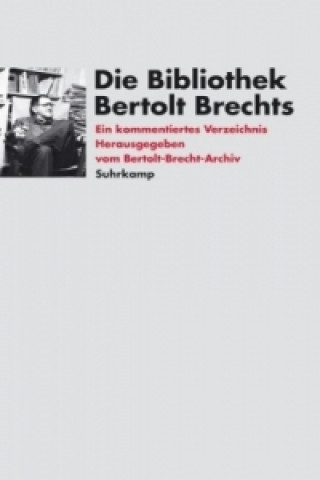 Carte Die Bibliothek Bertolt Brechts Erdmut Wizisla