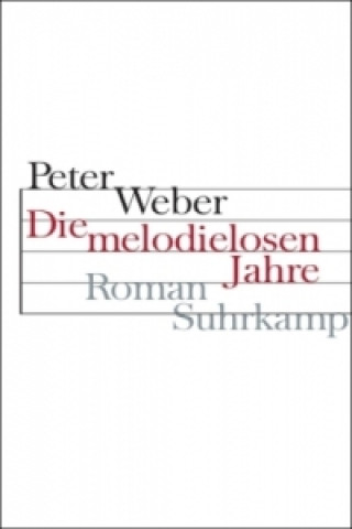 Книга Die melodielosen Jahre Peter Weber