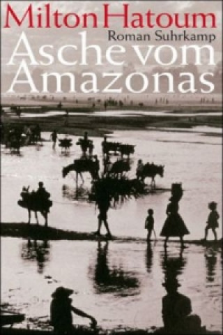 Kniha Asche vom Amazonas Milton Hatoum