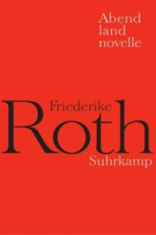 Könyv Abendlandnovelle Friederike Roth