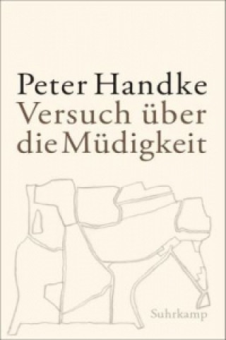 Kniha Versuch über die Müdigkeit Peter Handke